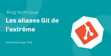 Les aliases Git de l&rsquo;extrême