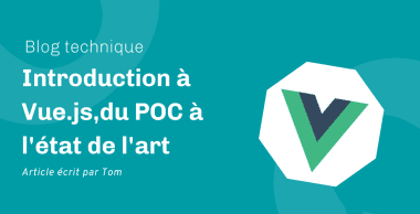 Introduction à Vue.js, partie 3 — du POC à l&rsquo;état de l&rsquo;art