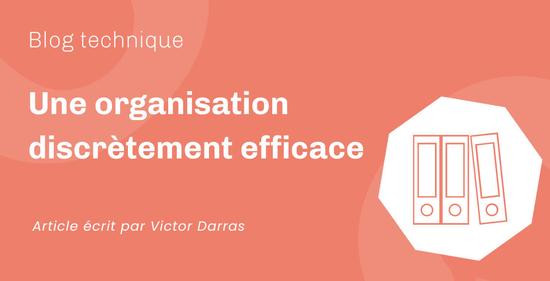 Une organisation discrètement efficace