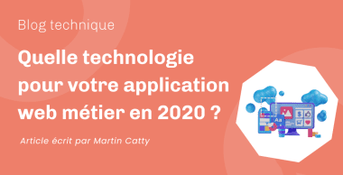 Quelle technologie pour votre application web métier en 2020 ? Quelle technologie pour votre application web métier en 2020 ?