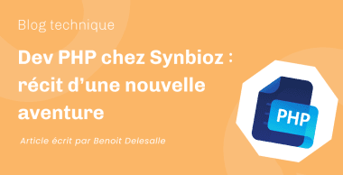 Dev PHP chez Synbioz ꞉ récit d’une nouvelle aventure Dev PHP chez Synbioz ꞉ récit d’une nouvelle aventure