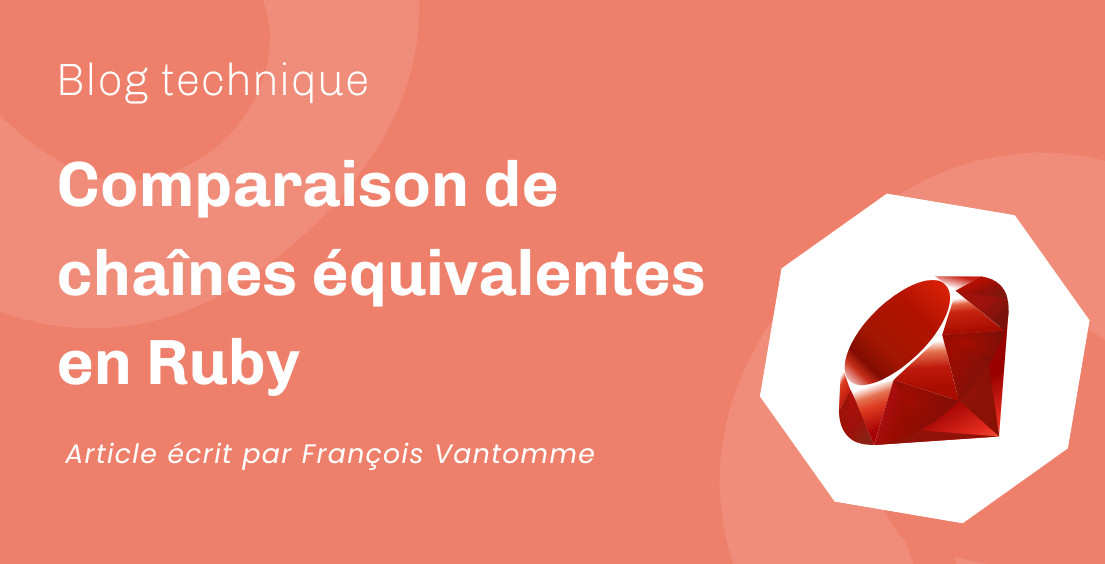 Comparaison de chaînes équivalentes en Ruby Comparaison de chaînes équivalentes en Ruby