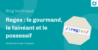 Regex : le gourmand, le fainéant et le possessif Regex : le gourmand, le fainéant et le possessif