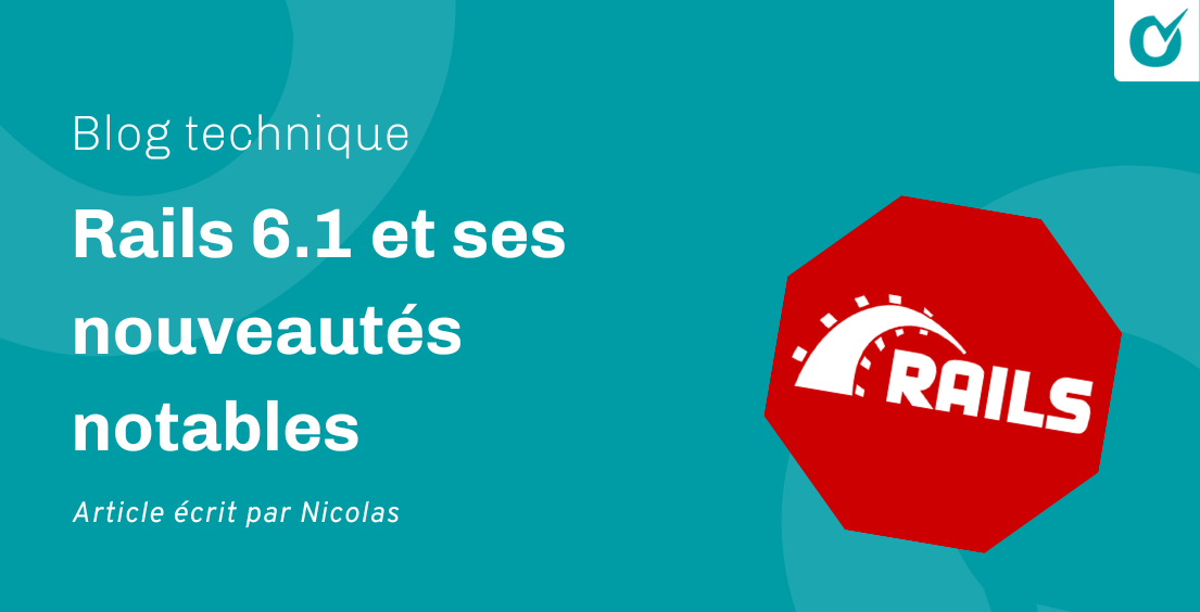 Rails 6.1 et ses nouveautés notables Rails 6.1 et ses nouveautés notables