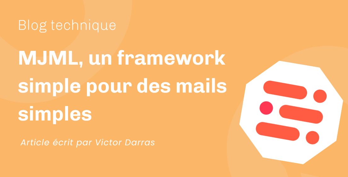 MJML, un framework simple pour des mails simples MJML, un framework simple pour des mails simples