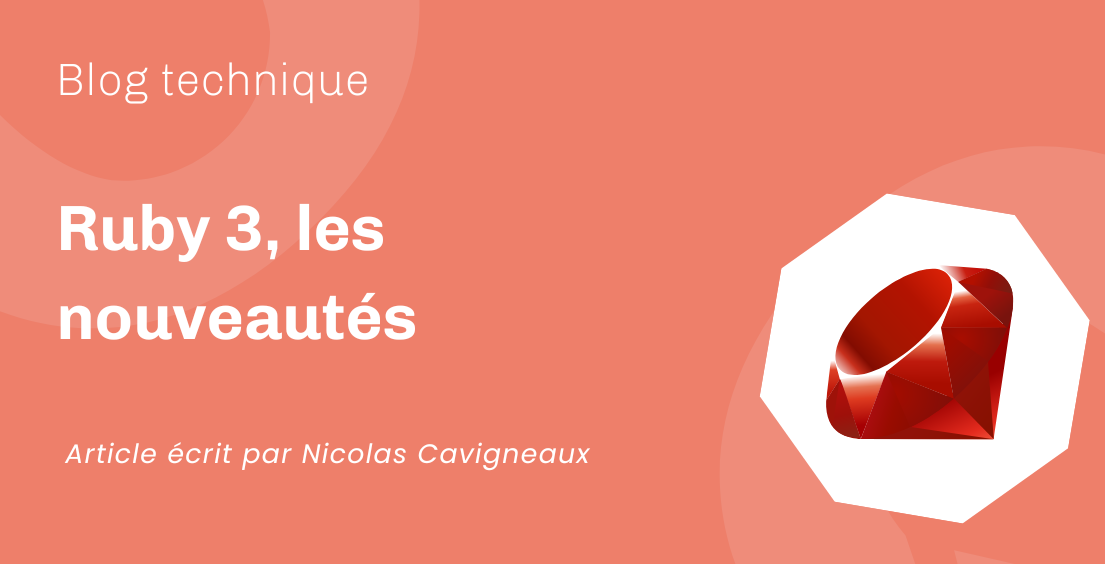 Ruby 3, les nouveautés Ruby 3, les nouveautés