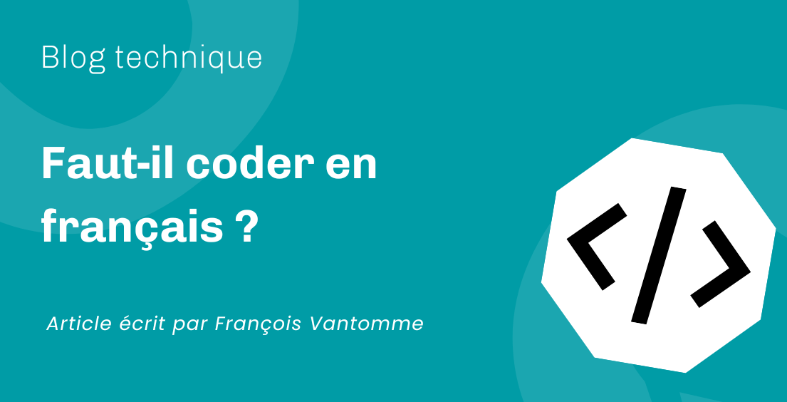 Faut-il coder en français ? Faut-il coder en français ?