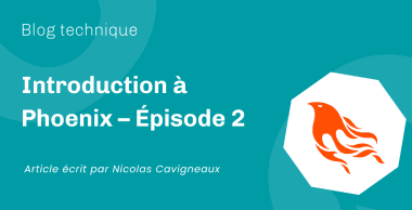 Introduction à Phoenix – Épisode 2 Introduction à Phoenix – Épisode 2