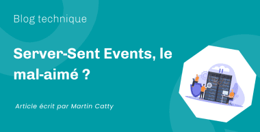 Server-Sent Events, le mal-aimé ? Server-Sent Events, le mal-aimé ?