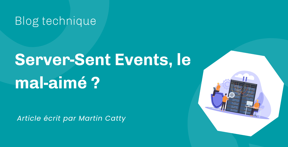 Server-Sent Events, le mal-aimé ? Server-Sent Events, le mal-aimé ?