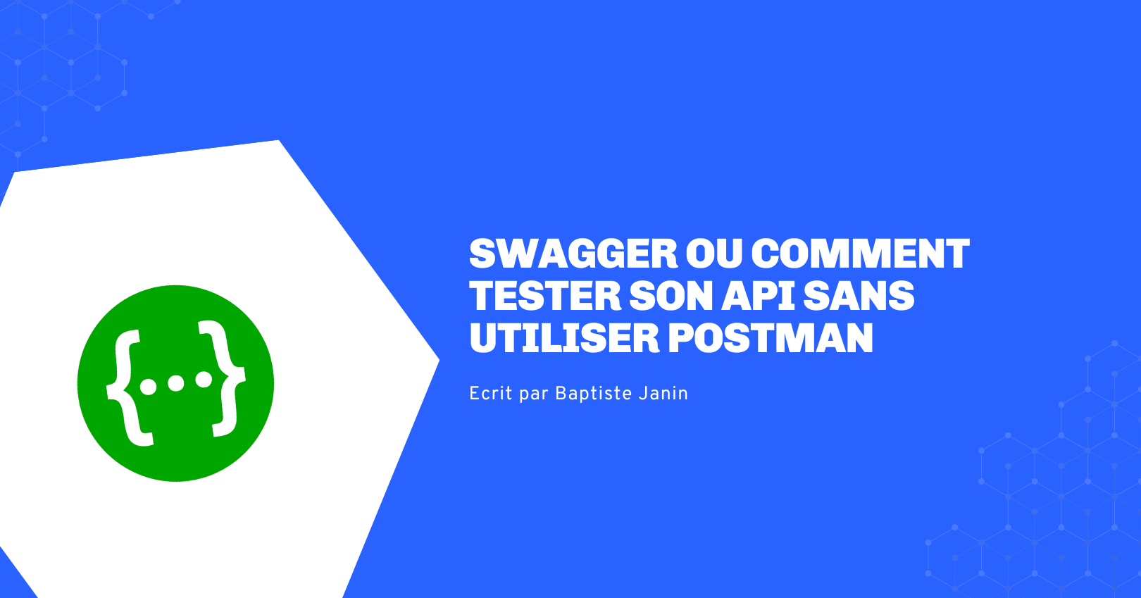 Swagger ou comment tester son APi sans utiliser Postman. Swagger ou comment tester son APi sans utiliser Postman.