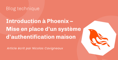 Introduction à Phoenix – Mise en place d’un système d’authentification maison Introduction à Phoenix – Mise en place d’un système d’authentification maison