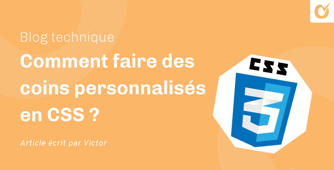 Comment faire des coins personnalisés en CSS ? Comment faire des coins personnalisés en CSS ?