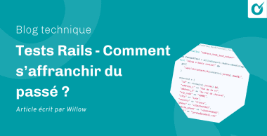 Tests Rails – Comment s&rsquo;affranchir du passé ?