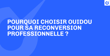 Pourquoi choisir Ouidou pour sa reconversion professionnelle ? Pourquoi choisir Ouidou pour sa reconversion professionnelle ?