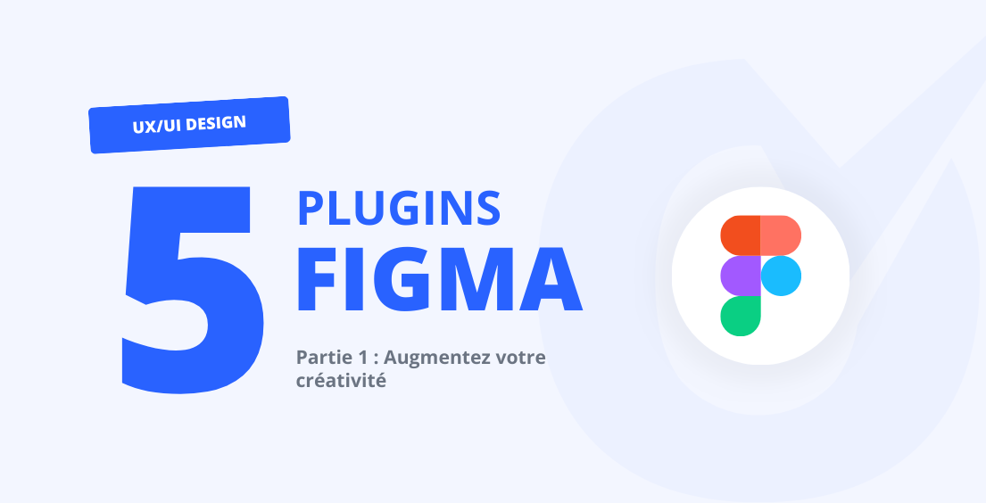 Plugin Figma – Augmentez votre créativité (partie 1) Plugin Figma – Augmentez votre créativité (partie 1)
