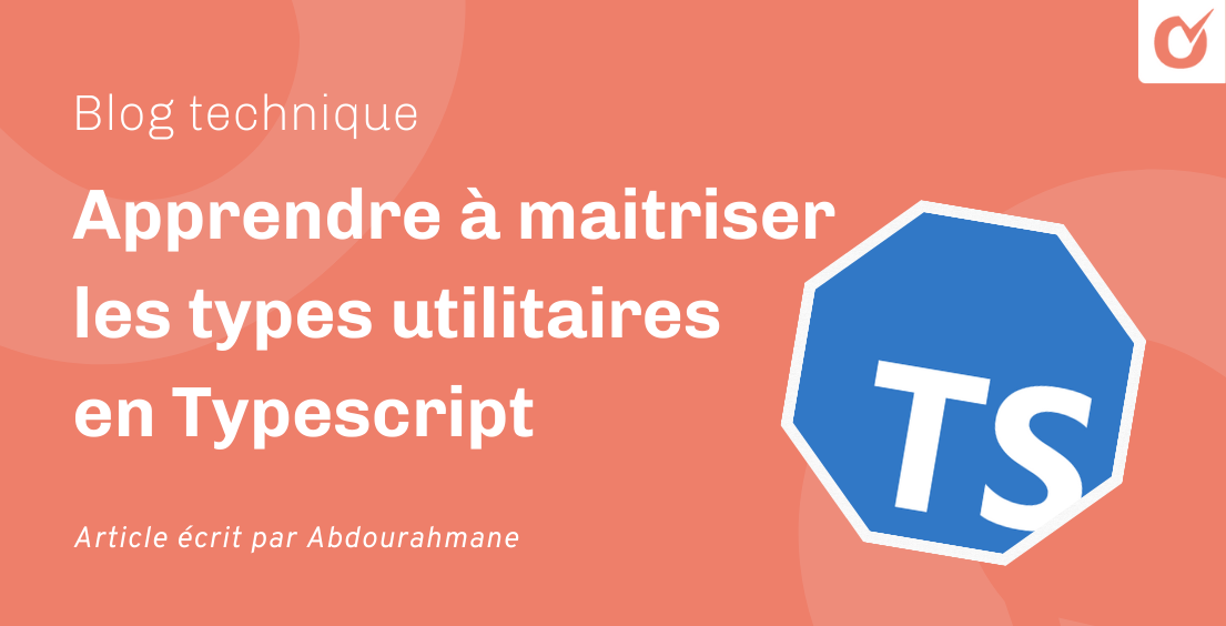 Apprendre à maitriser les types utilitaires en Typescript Apprendre à maitriser les types utilitaires en Typescript