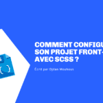Comment configurer son projet Front-end avec SCSS Comment configurer son projet Front-end avec SCSS