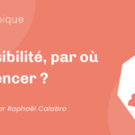 Accessibilité, par où commencer ? Accessibilité, par où commencer ?