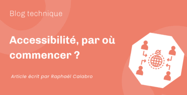 Accessibilité, par où commencer ? Accessibilité, par où commencer ?