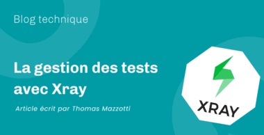 La gestion des tests avec Xray La gestion des tests avec Xray