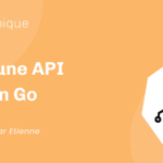 Créer une API REST en Go Créer une API REST en Go